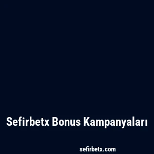 Sefirbetx Bonus Kampanyaları