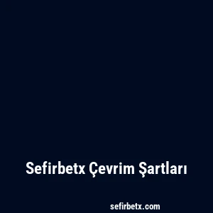Sefirbetx Çevrim Şartları