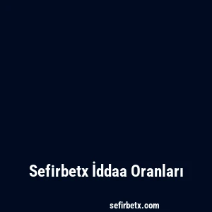 Sefirbetx İddaa Oranları
