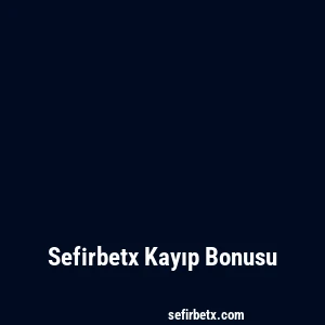 Sefirbetx Kayıp Bonusu