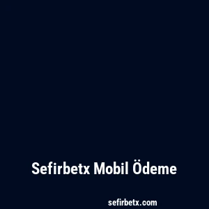 Sefirbetx Mobil Ödeme